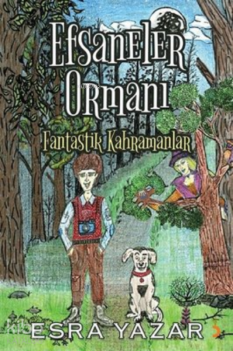 Efsaneler Ormanı Fantastik Kahramanlar | Esra Yazar | Cinius Yayınları