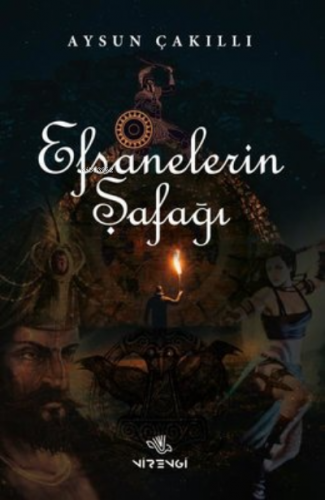 Efsanelerin Şafağı | Aysun Çakıllı | Nirengi Kitap