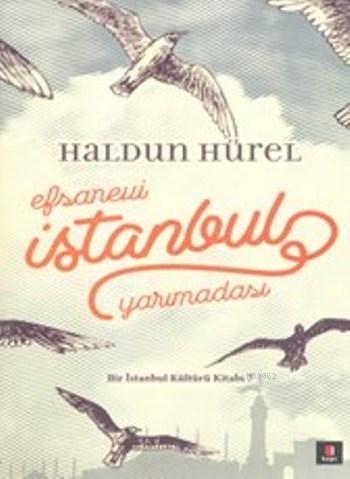 Efsanevi İstanbul Yarımadası | Haldun Ürel | Kapı Yayınları