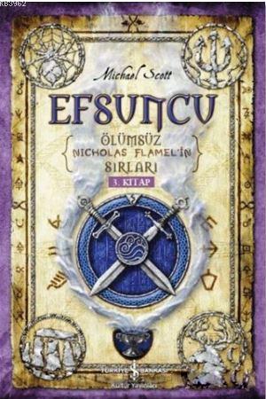 Efsuncu; Ölümsüz Nicholas Flamel'in Sırları 3. Kitap | Michael Scott |