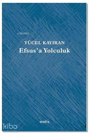 Efsus'a Yolculuk | Yücel Kayıran | Metis Yayıncılık