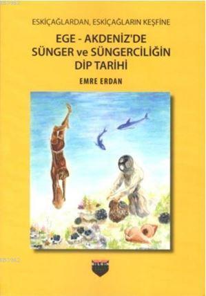 Ege - Akdeniz'de Sünger ve Süngerciliğin Dip Tarihi | Emre Erdan | Bil