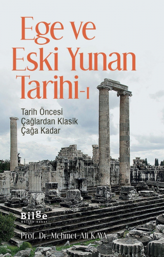 Ege Ve Eski Yunan Tarihi-1;Tarih Öncesi Çağlardan Klasik Çağa Kadar | 