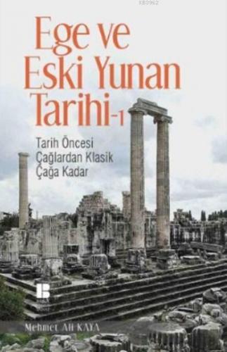 Ege ve Eski Yunan Tarihi 1; Tarih Öncesi Çağlardan Klasik Çağa Kadar |