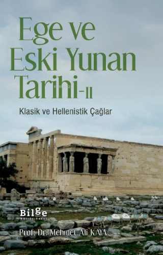 Ege Ve Eski Yunan Tarihi-II; Klasik ve Hellenistik Çağlar | Mehmet Ali