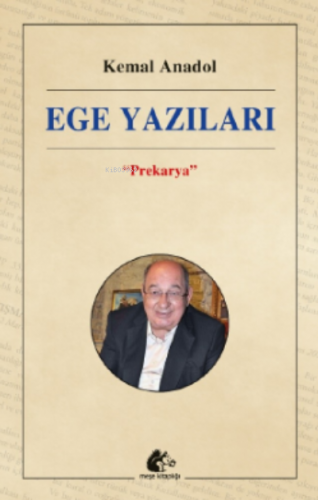 Ege Yazıları ;Prekarya | Kemal Anadol | Meşe Kitaplığı