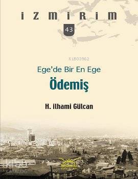 Ege'de Bir En Ege Ödemiş | H. İlhami Gülcan | Heyamola Yayınları