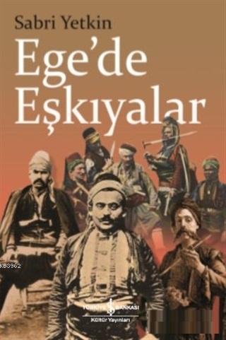 Ege'de Eşkiyalar | Sabri Yetkin | Türkiye İş Bankası Kültür Yayınları