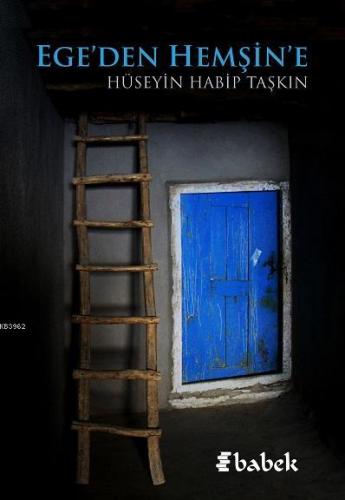 Ege'den Hemşin'e | Hüseyin Habip Taşkın | Babek Yayınları