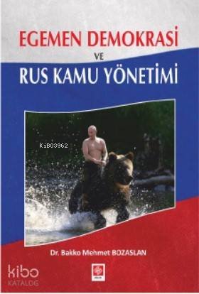 Egemen Demokrasi ve Rus Kamu Yönetimi | Bakko Mehmet Bozaslan | Ekin K