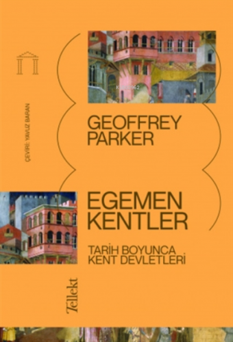 Egemen Kentler;Tarih Boyunca Kent Devletleri | Geoffrey Parker | Telle