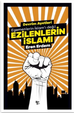 Egemenlerin İslamı Değil - Ezilenlerin İslamı | Eren Erdem | Halk Kita