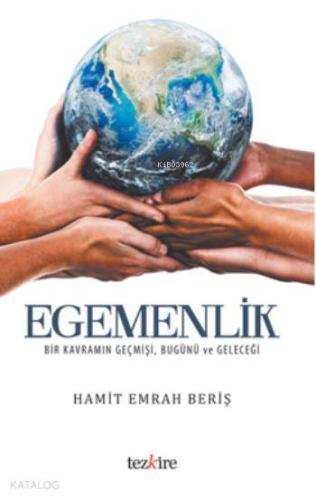 Egemenlik; Bir Kavramın Geçmişi, Bugünü ve Geleceği | Hamit Emrah Beri