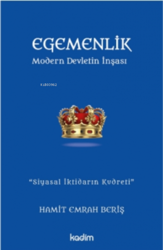 Egemenlik - Modern Devletin İnşası;''Siyasal İktidarın Kudreti'' | Ham