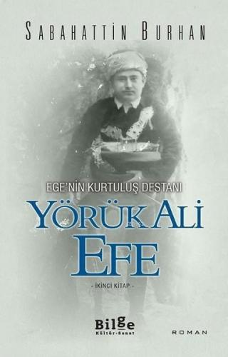 Ege'nin Kurtuluş Destanı Yörük Ali Efe (İkinci Kitap) | Sabahattin Bur