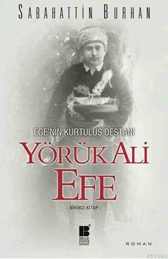 Ege'nin Kurtuluş Destanı Yörük Ali Efe | Sabahattin Burhan | Bilge Kül