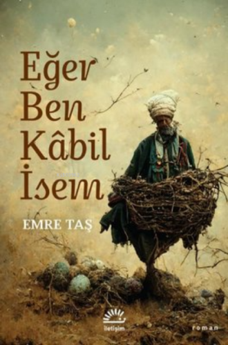 Eğer Ben Kabil İsem | Emre Taş | İletişim Yayınları