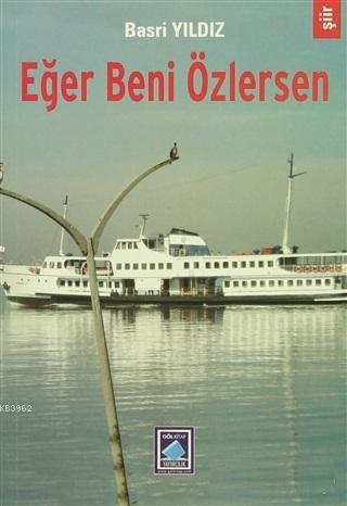 Eğer Beni Özlersen | Basri Yıldız | Göl Kitap Yayıncılık