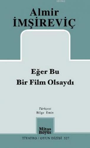 Eğer Bu Bir Film Olsaydı | Almir İmşireviç | Mitos Boyut Yayınları