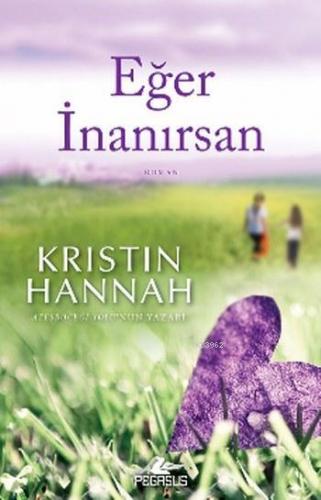 Eğer İnanırsan | Kristin Hannah | Pegasus Yayıncılık