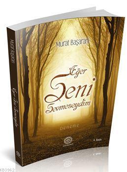 Eğer Seni Sevmeseydim | Murat Başaran | Mihrabat Yayınları