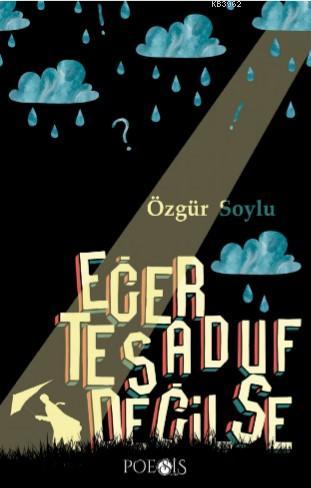 Eğer Tesadüf Değilse | Özgür Soylu | Poesis Kitap