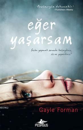 Eğer Yaşarsam | Gayle Forman | Pegasus Yayıncılık