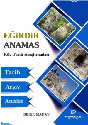 Eğirdir Anamas Köy Tarih Araştırmaları | Bekir Manav | Pergole Yayınla