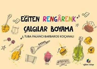 Eğiten Rengarenk Çalgılar Boyama | Tuba Palancı | Eğiten Kitap