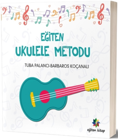 Eğiten Ukulele Metodu | Tuba Palancı | Eğiten Kitap