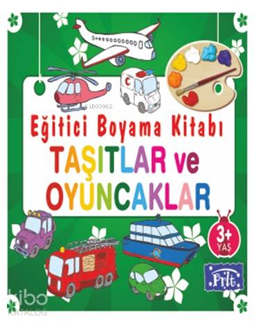 Eğitici Boyama Kitabı - Taşıtlar ve Oyuncaklar; 3 Yaş Üstü | Ahmet Alt