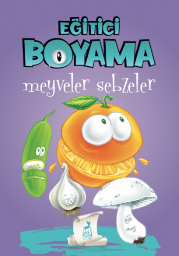 Eğitici Öğretici Boyama -Meyveler Sebzeler | Serdar Gökmen | Ren Kitap