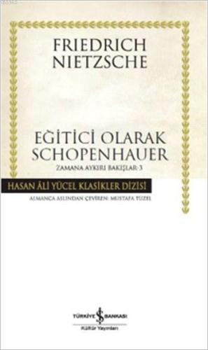 Eğitici Olarak Schopenhauer (Ciltli); Zamana Aykırı Bakışlar - 3 | Fri