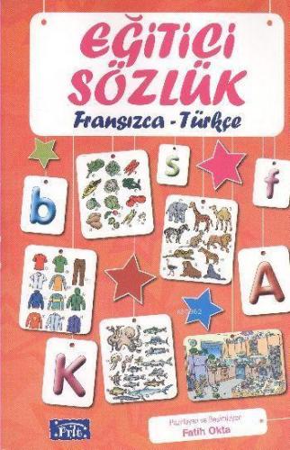 Eğitici Sözlük (Fransızca - Türkçe) | Fatih Okta | Parıltı Yayıncılık