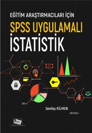 Eğitim Araştırmacıları İçin Spss Uygulamalı İstatistik | Sevilay Kilme