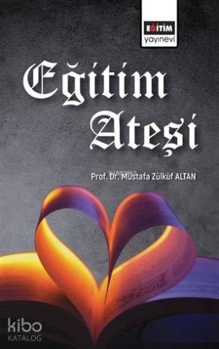 Eğitim Ateşi | Mustafa Zülküf Altan | Eğitim Yayınevi - Ders Kitapları