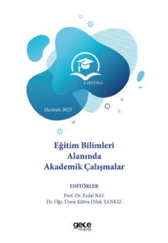 Eğitim Bilimleri Alanında Akademik Çalışmalar | Erdal Bay | Gece Kitap