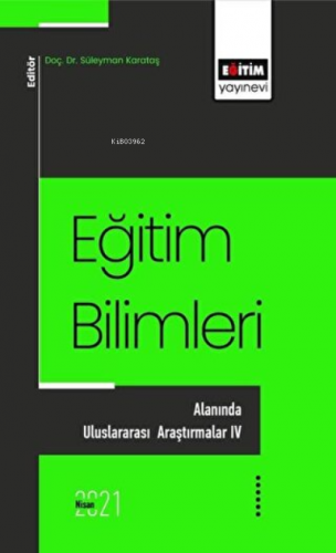 Eğitim Bilimlerı Alanında Uluslararası Araştırmalar - 4 | Süleyman Kar