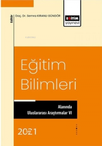 Eğitim Bilimleri;Alanında Uluslararası Araştırmalar VI | Semra Kıranlı