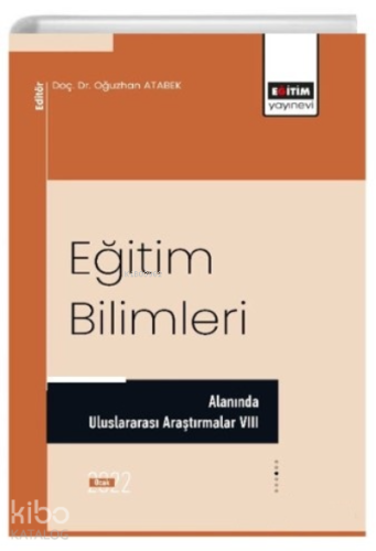 Eğitim Bilimleri Alanında Uluslararası Araştırmalar VIII | Oğuzhan Ata