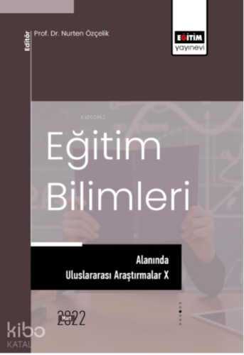 Eğitim Bilimleri Alanında Uluslararası Araştırmalar X | Nurten Özçelik