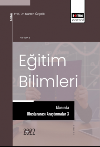 Eğitim Bilimleri Alanında Uluslararası Araştırmalar X | Nurten Özçelik