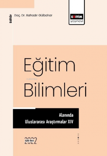 Eğitim Bilimleri ;Alanında Uluslararası Araştırmalar XIV | Bahadır Gül