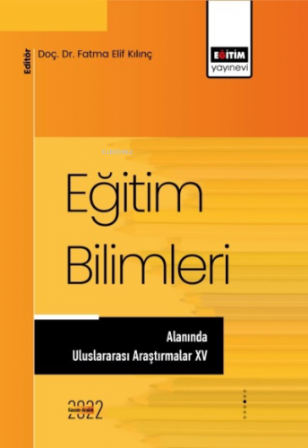 Eğitim Bilimleri Alanında Uluslararası Araştırmalar XV | Fatma Elif Kı