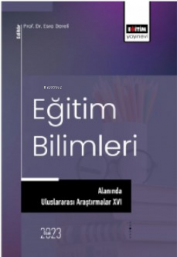 Eğitim Bilimleri Alanında Uluslararası Araştırmalar XVI | Esra Dereli 