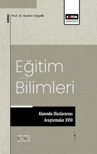 Eğitim Bilimleri Alanında Uluslararası Araştırmalar XVIII | Nurten Özç