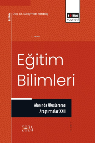 Eğitim Bilimleri Alanında Uluslararası Araştırmalar XXIII | Süleyman K