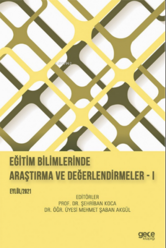 Eğitim Bilimlerinde Araştırma ve Değerlendirmeler - I | Şehriban Koca 