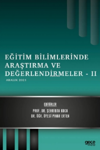 Eğitim Bilimlerinde Araştırma ve Değerlendirmeler – II ;Aralık 2021 | 