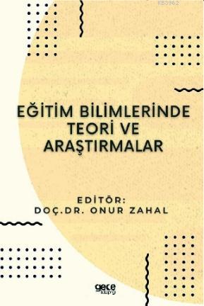 Eğitim Bilimlerinde Teori ve Araştırmalar | Onur Zahal | Gece Kitaplığ